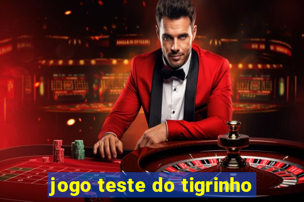 jogo teste do tigrinho